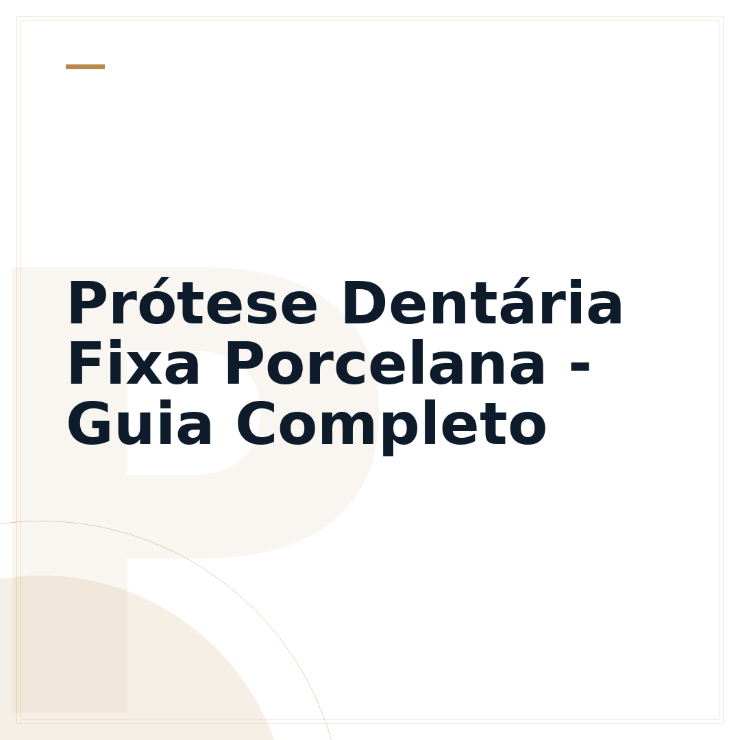 Prótese Dentária Fixa Porcelana - Guia Completo