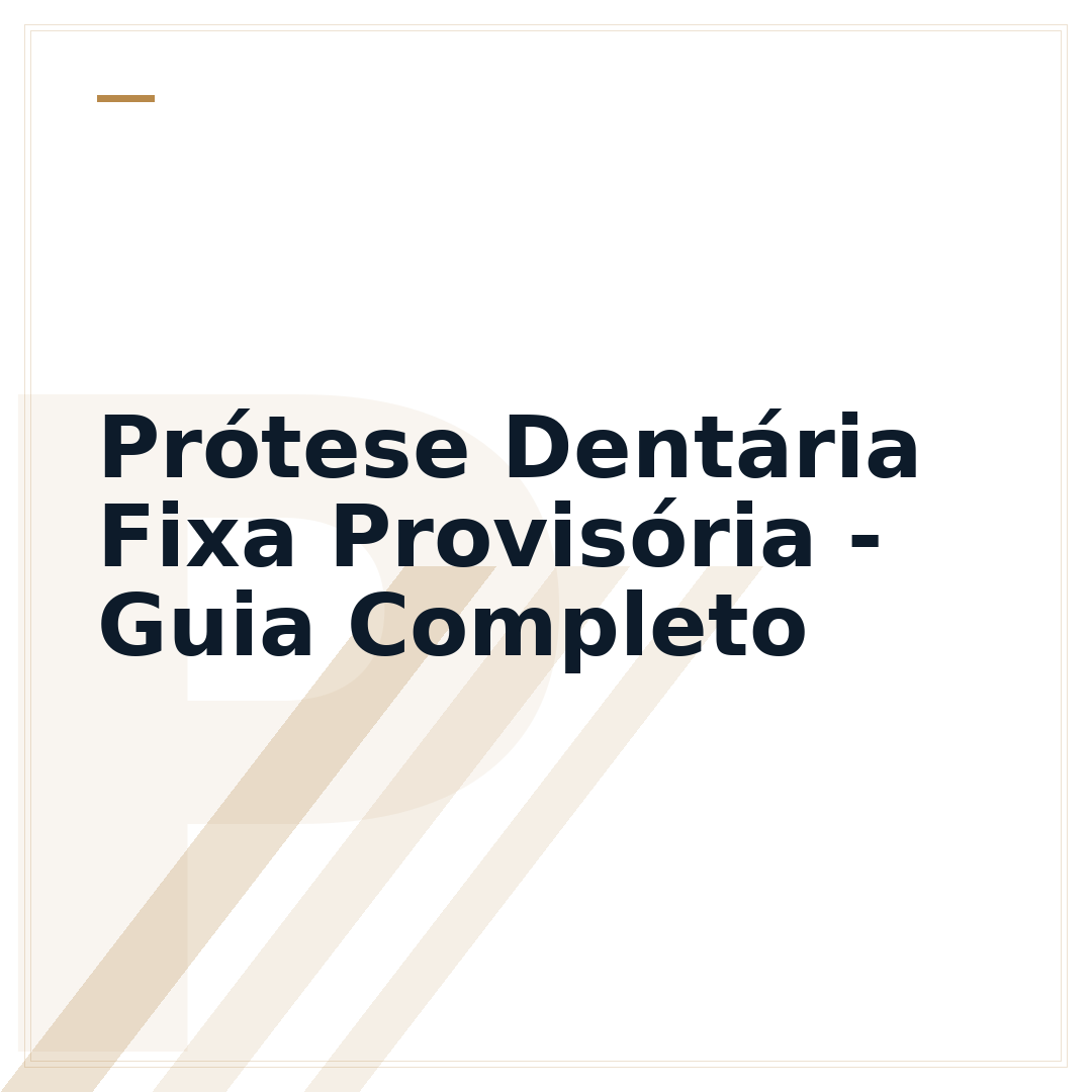 Prótese Dentária Fixa Provisória - Guia Completo