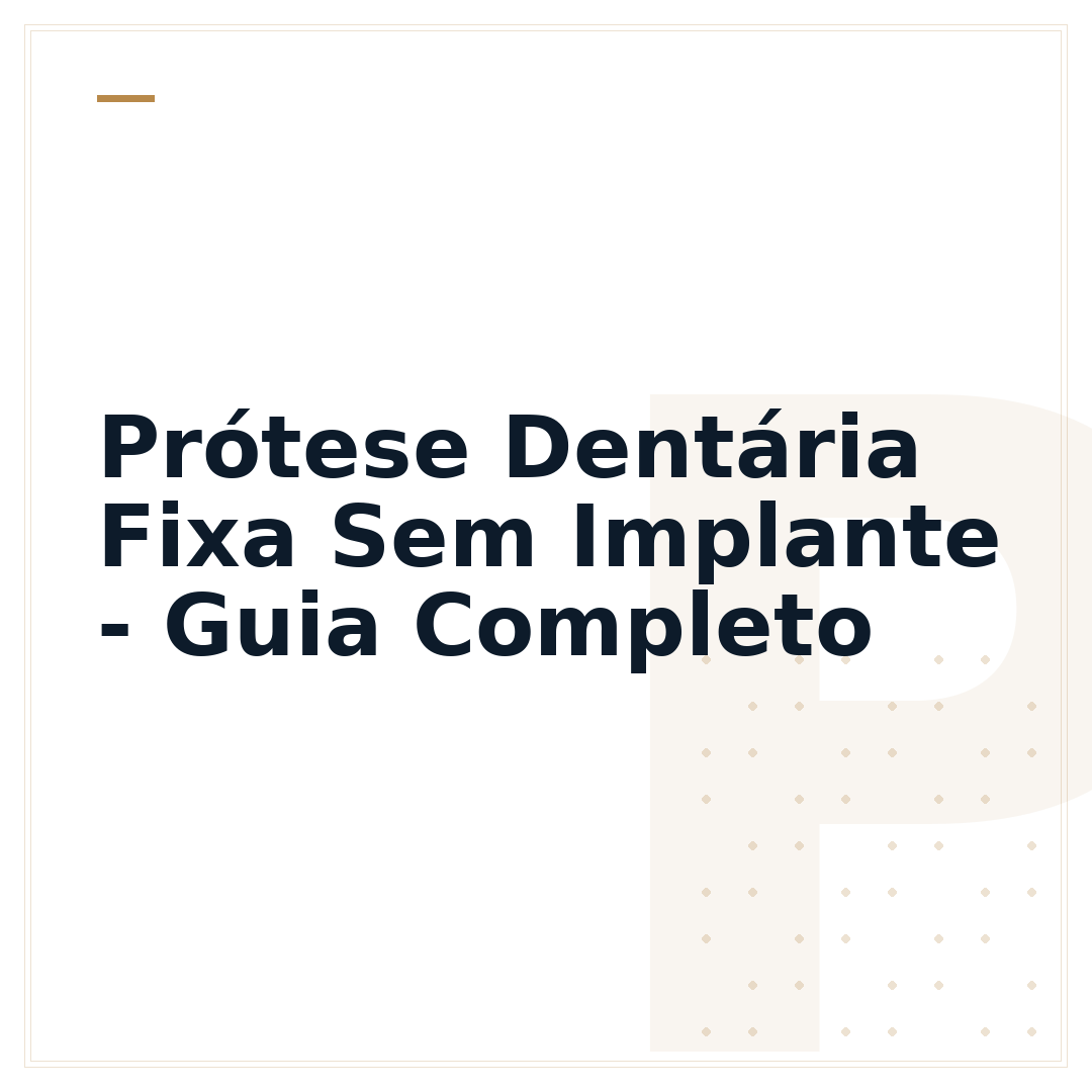 Prótese Dentária Fixa Sem Implante - Guia Completo