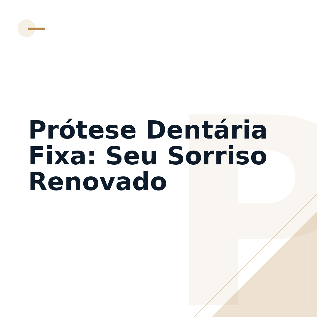 Prótese Dentária Fixa: Seu Sorriso Renovado