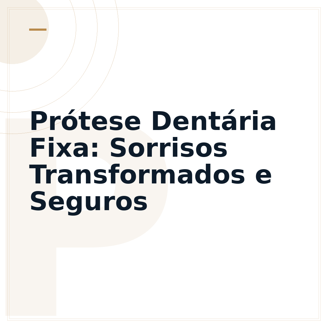 Prótese Dentária Fixa: Sorrisos Transformados e Seguros