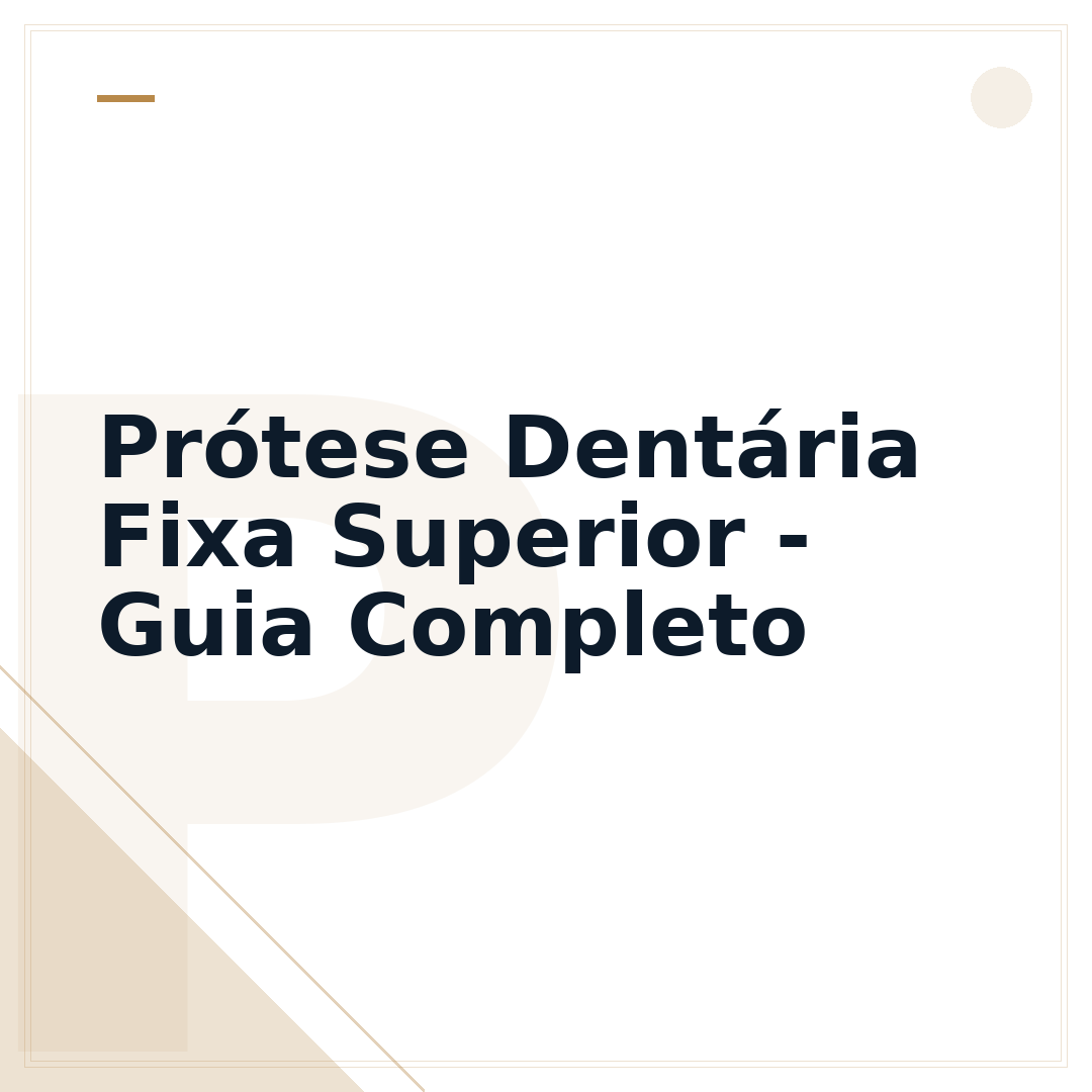 Prótese Dentária Fixa Superior - Guia Completo