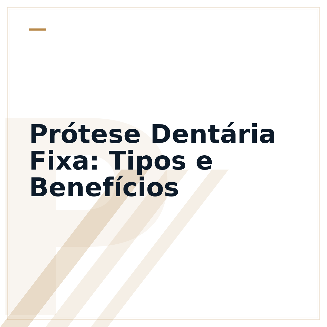 Prótese Dentária Fixa: Tipos e Benefícios