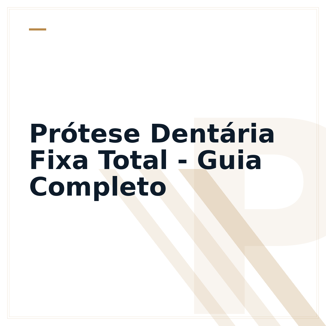 Prótese Dentária Fixa Total - Guia Completo