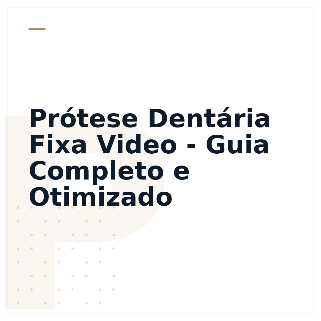 Prótese Dentária Fixa Video - Guia Completo e Otimizado