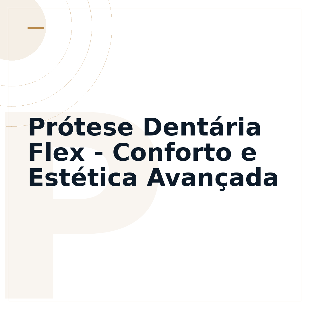 Prótese Dentária Flex - Conforto e Estética Avançada