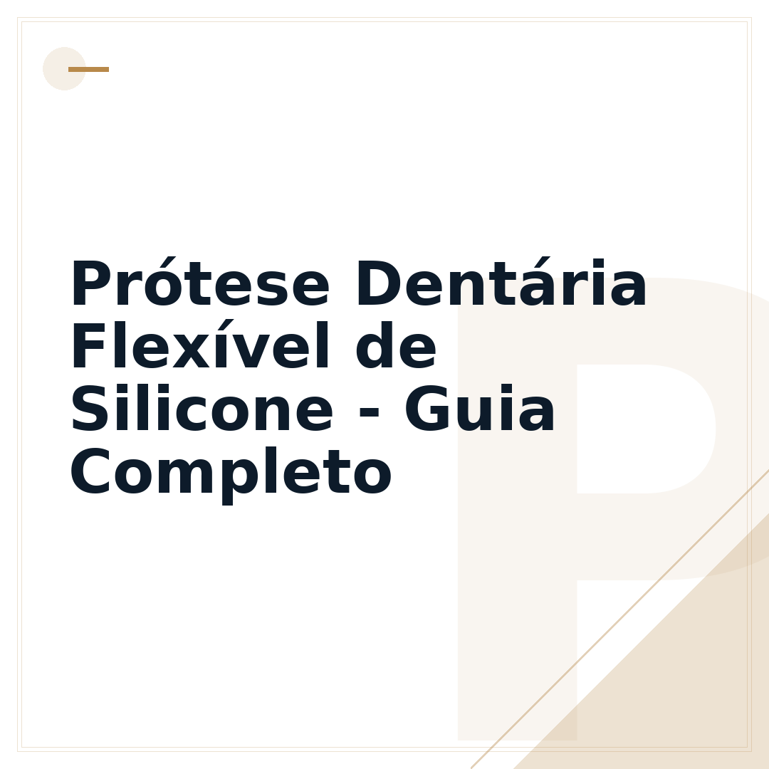 Prótese Dentária Flexível de Silicone - Guia Completo