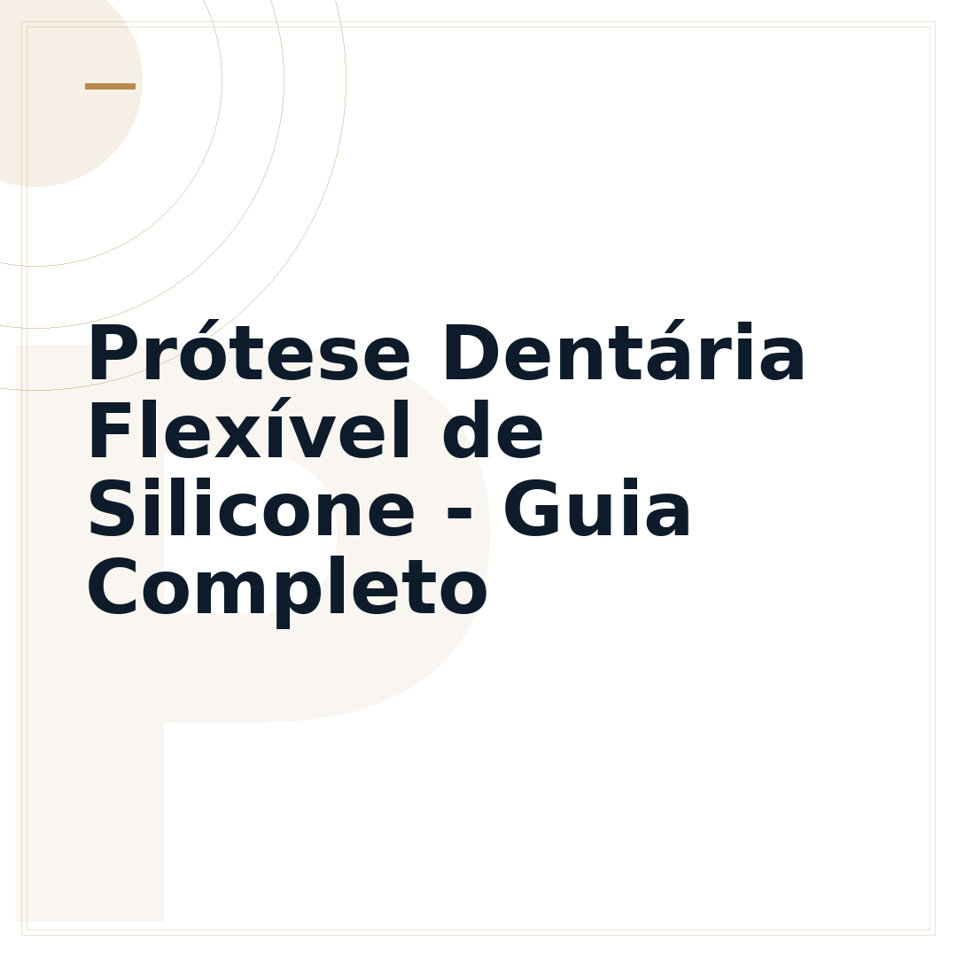 Prótese Dentária Flexível de Silicone - Guia Completo