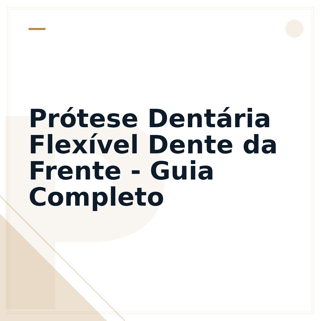 Prótese Dentária Flexível Dente da Frente - Guia Completo