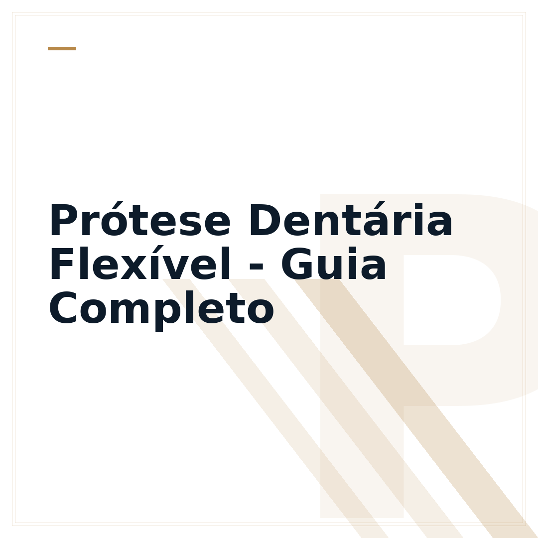 Prótese Dentária Flexível - Guia Completo