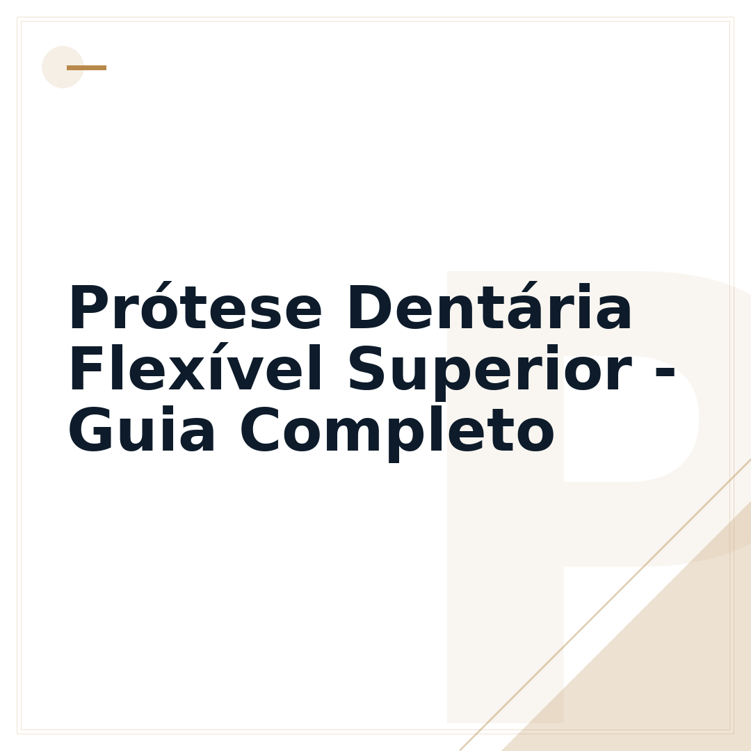 Prótese Dentária Flexível Superior - Guia Completo
