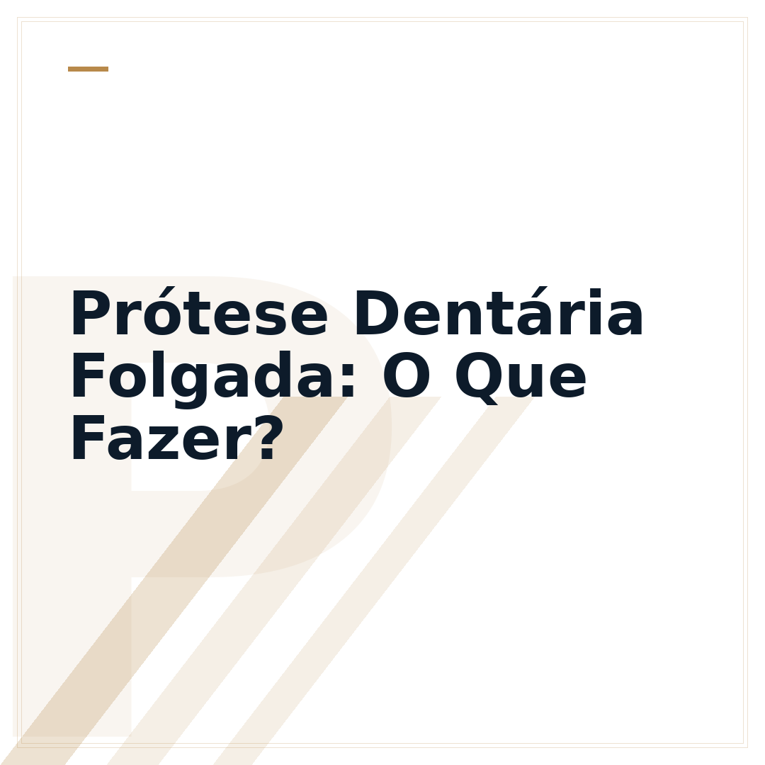 Prótese Dentária Folgada: O Que Fazer?