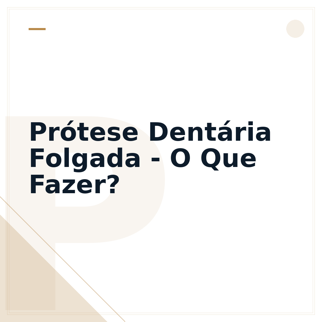 Prótese Dentária Folgada - O Que Fazer?