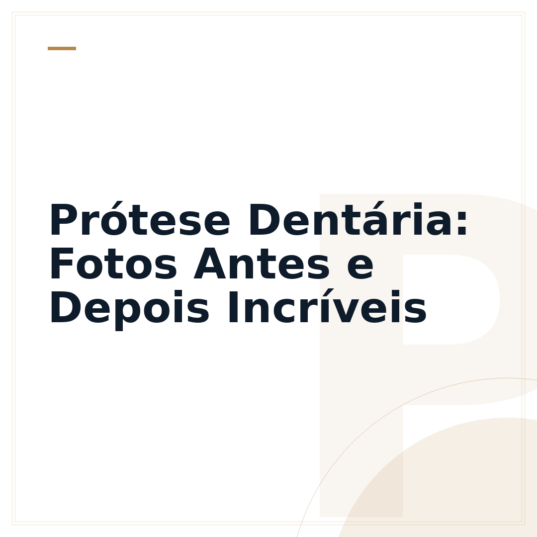 Prótese Dentária: Fotos Antes e Depois Incríveis