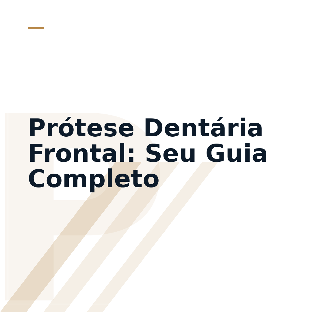 Prótese Dentária Frontal: Seu Guia Completo
