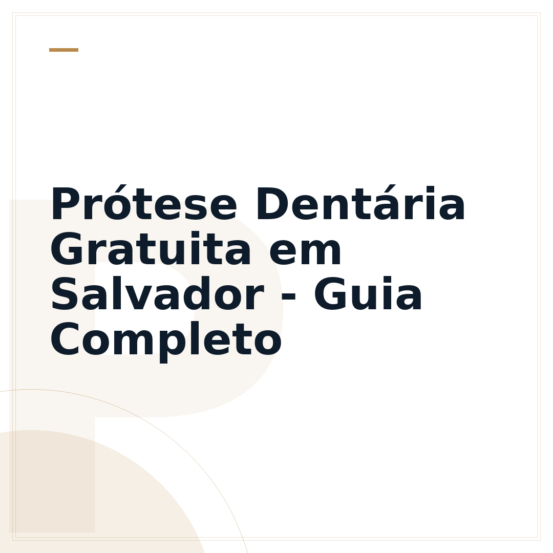 Prótese Dentária Gratuita em Salvador - Guia Completo