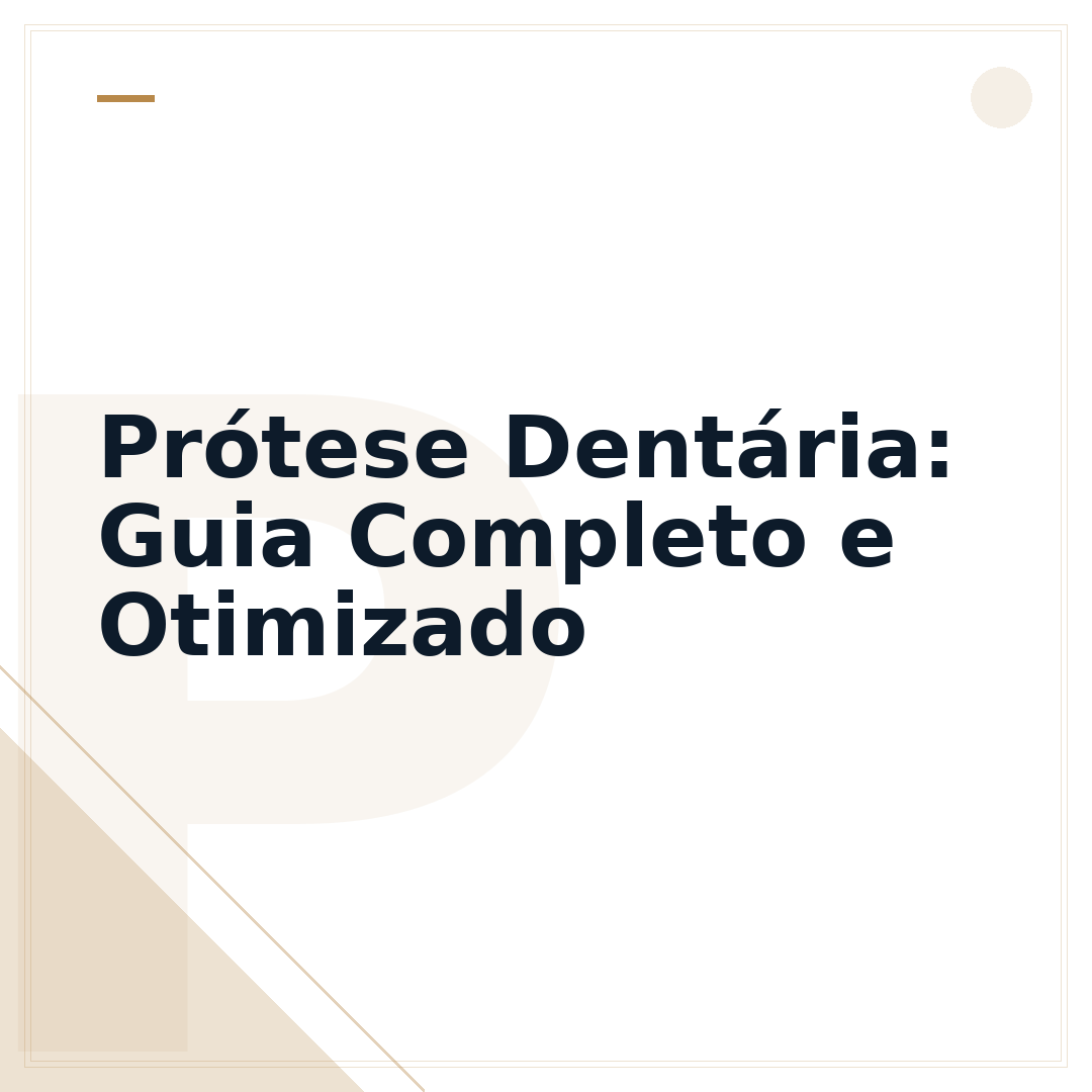 Prótese Dentária: Guia Completo e Otimizado
