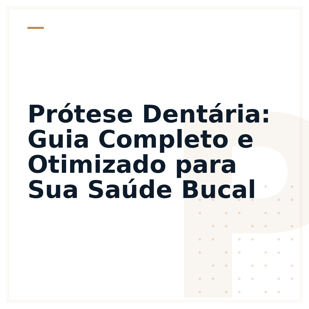Prótese Dentária: Guia Completo e Otimizado para Sua Saúde Bucal