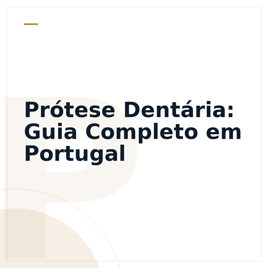 Prótese Dentária: Guia Completo em Portugal