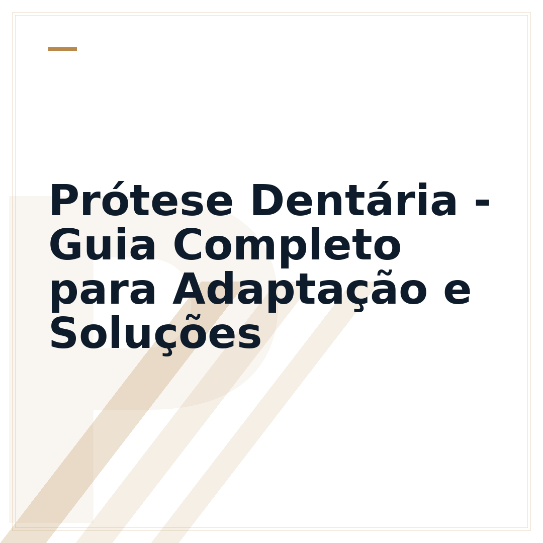 Prótese Dentária - Guia Completo para Adaptação e Soluções