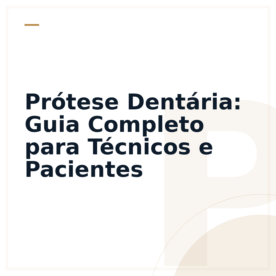 Prótese Dentária: Guia Completo para Técnicos e Pacientes