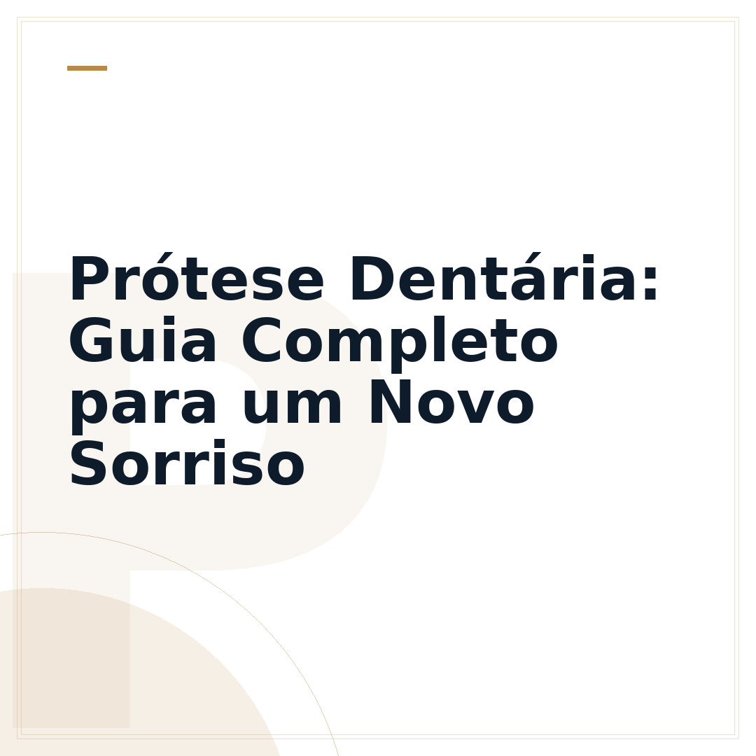 Prótese Dentária: Guia Completo para um Novo Sorriso