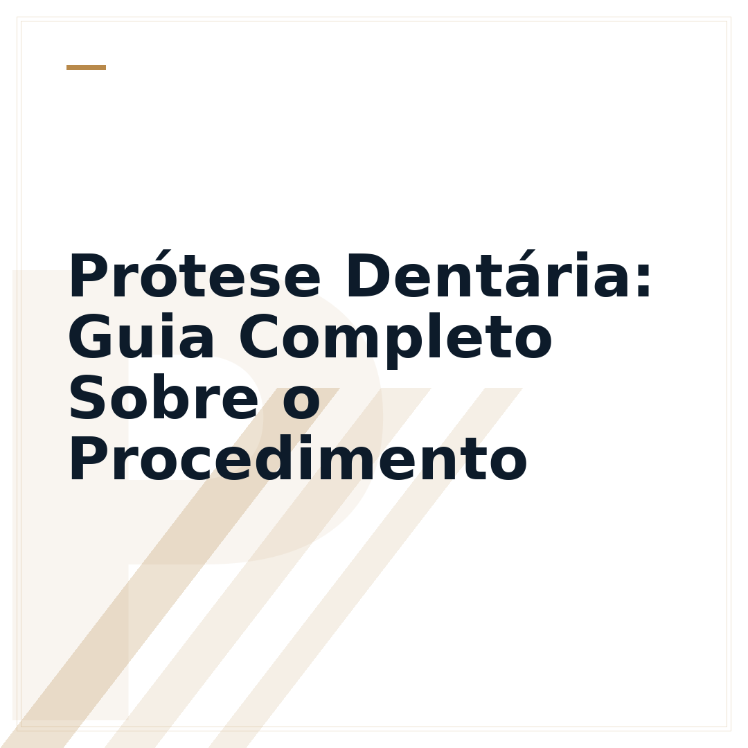 Prótese Dentária: Guia Completo Sobre o Procedimento