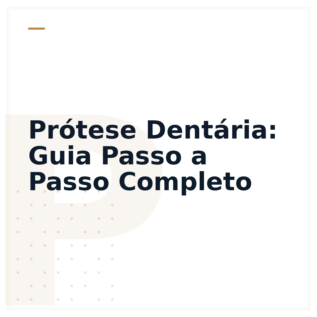 Prótese Dentária: Guia Passo a Passo Completo