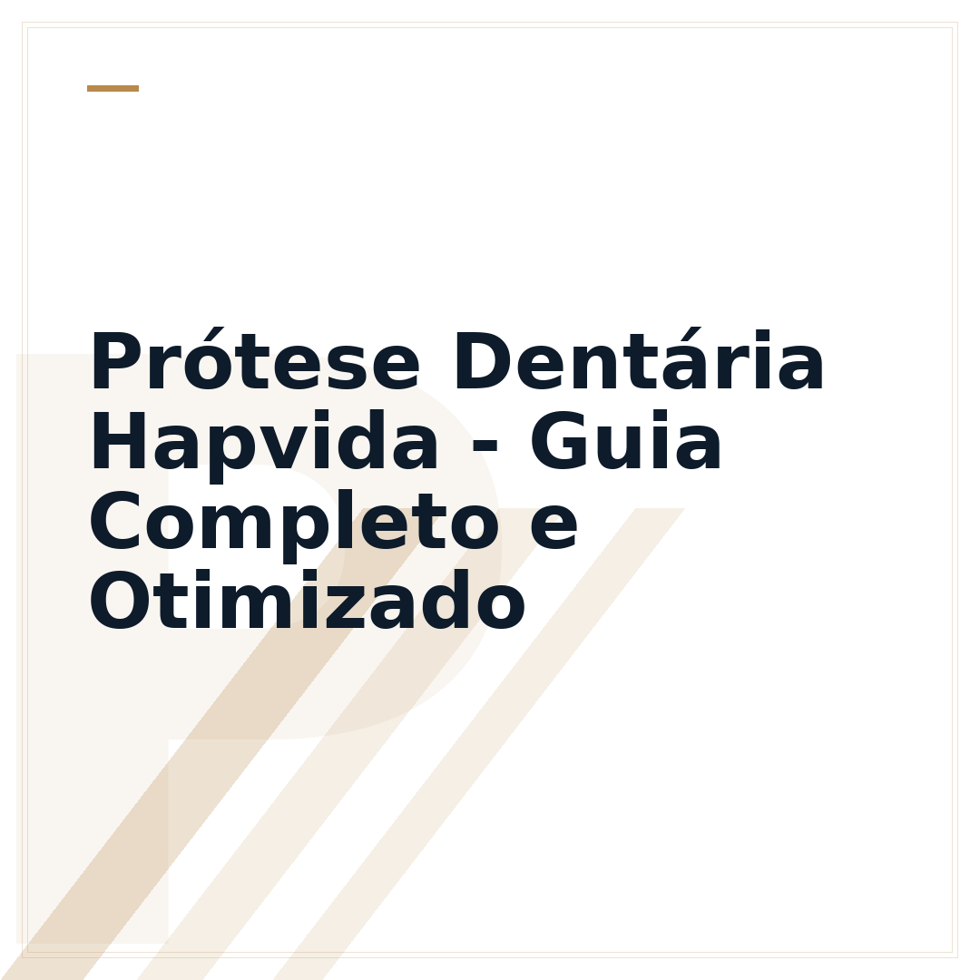 Prótese Dentária Hapvida - Guia Completo e Otimizado