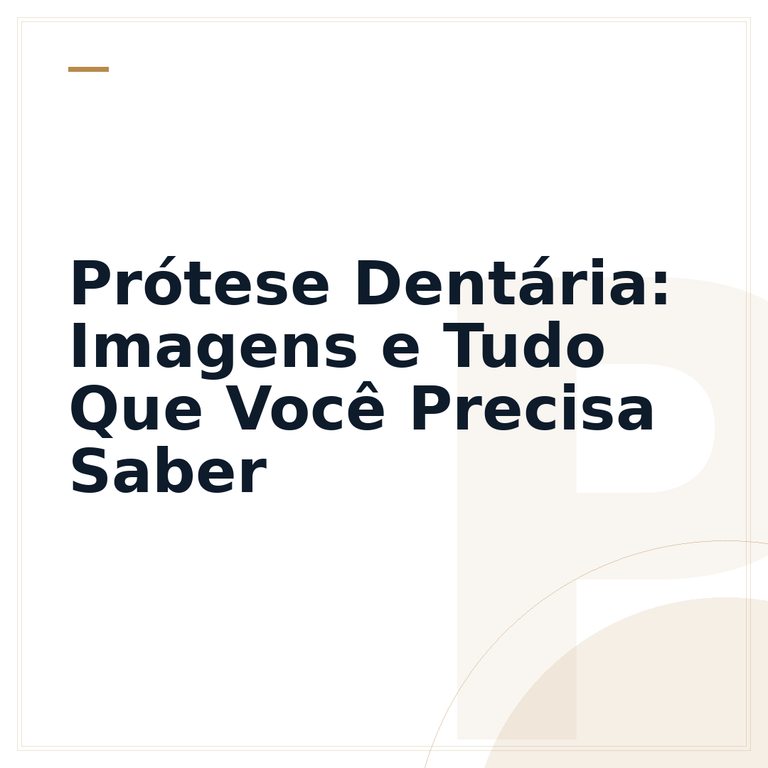 Prótese Dentária: Imagens e Tudo Que Você Precisa Saber