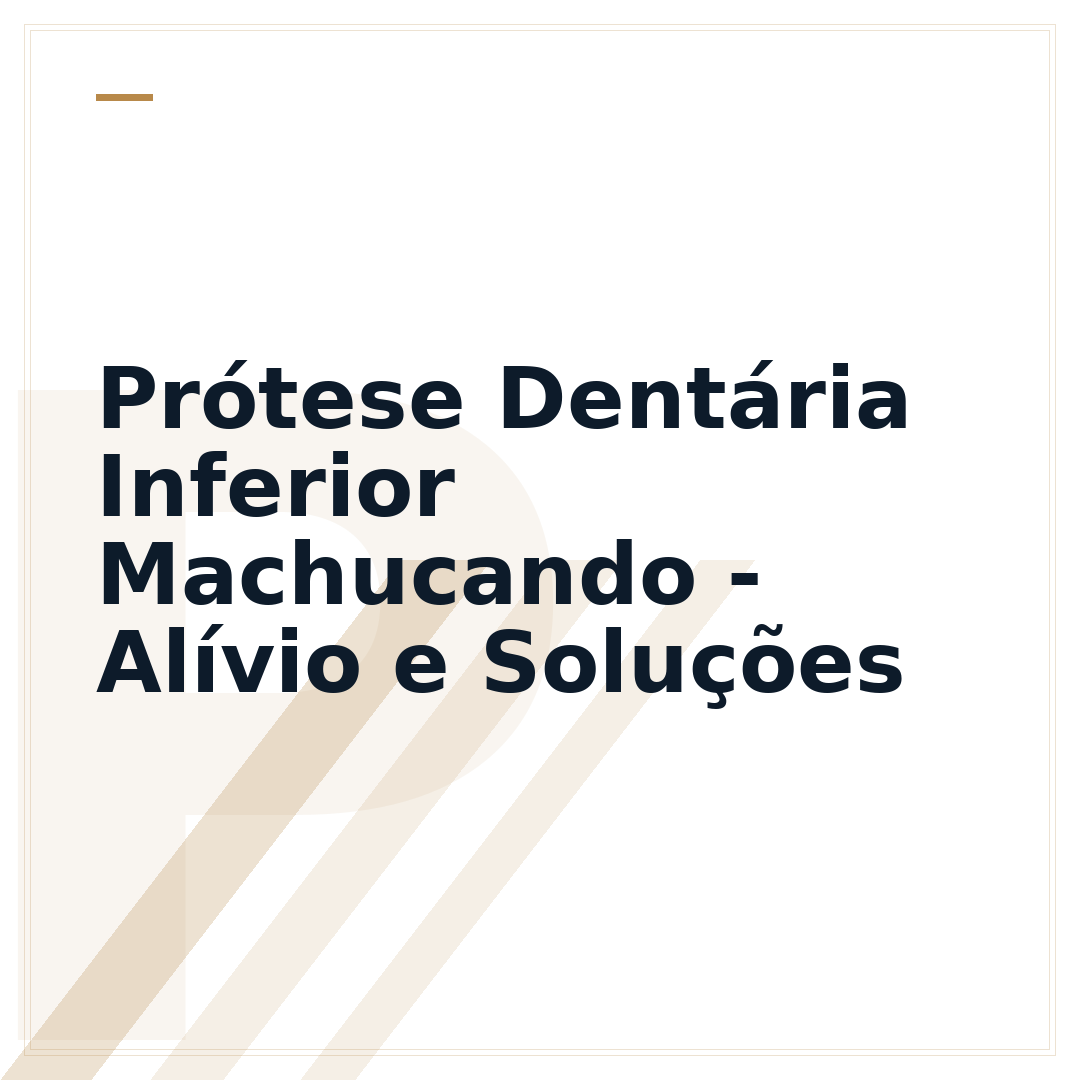 Prótese Dentária Inferior Machucando - Alívio e Soluções