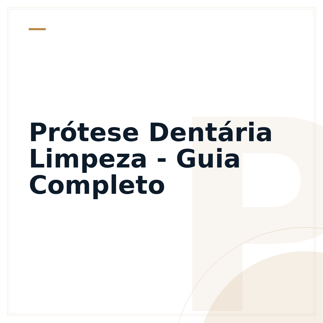 Prótese Dentária Limpeza - Guia Completo