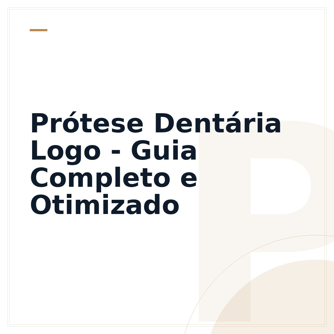 Prótese Dentária Logo - Guia Completo e Otimizado