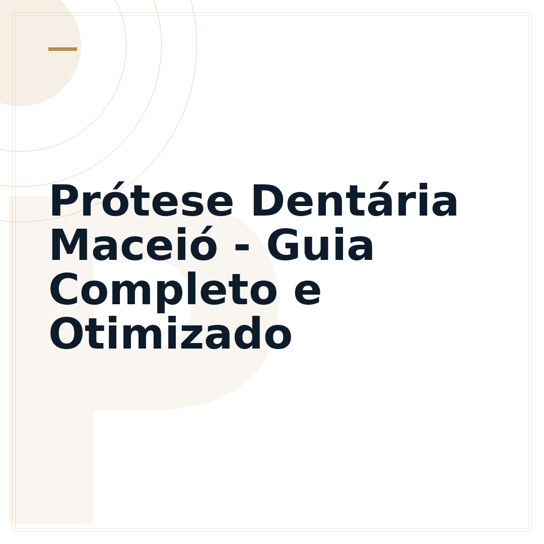 Prótese Dentária Maceió - Guia Completo e Otimizado