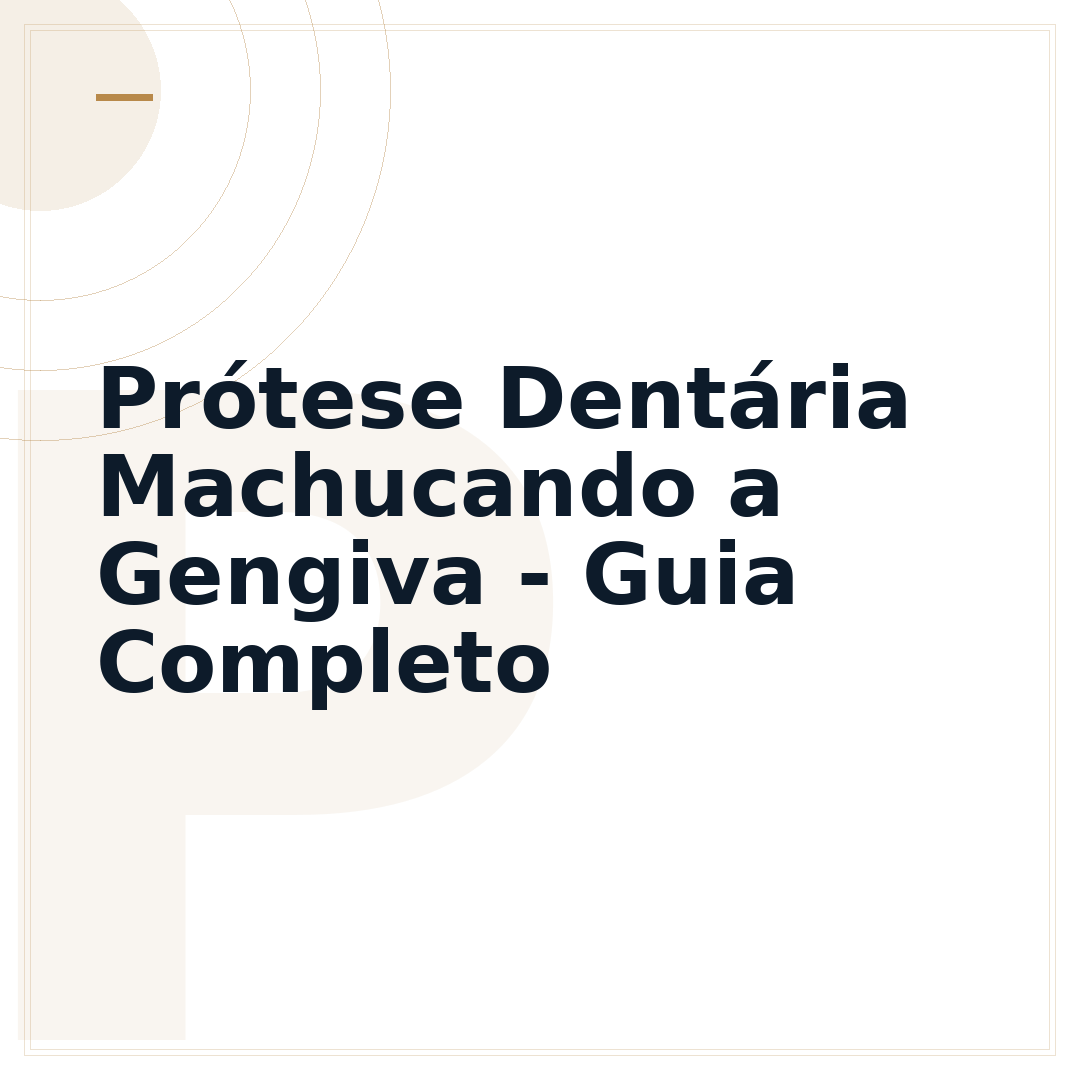 Prótese Dentária Machucando a Gengiva - Guia Completo