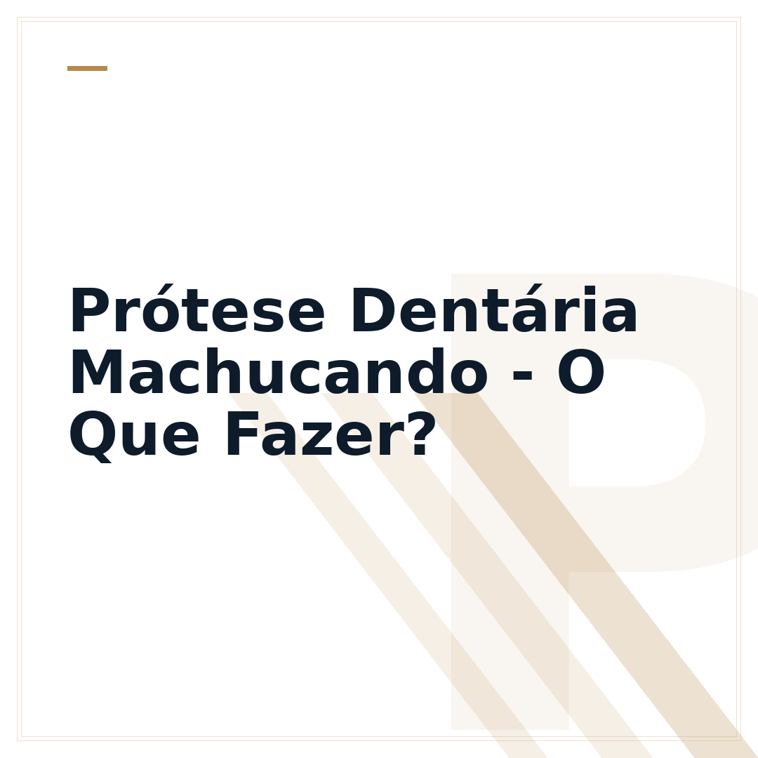Prótese Dentária Machucando - O Que Fazer?