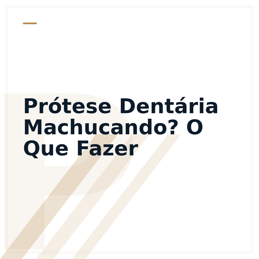 Prótese Dentária Machucando? O Que Fazer