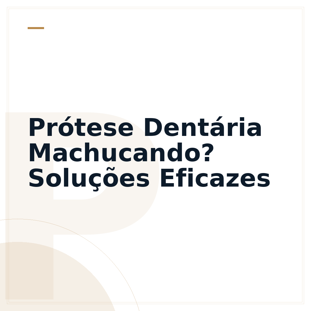 Prótese Dentária Machucando? Soluções Eficazes