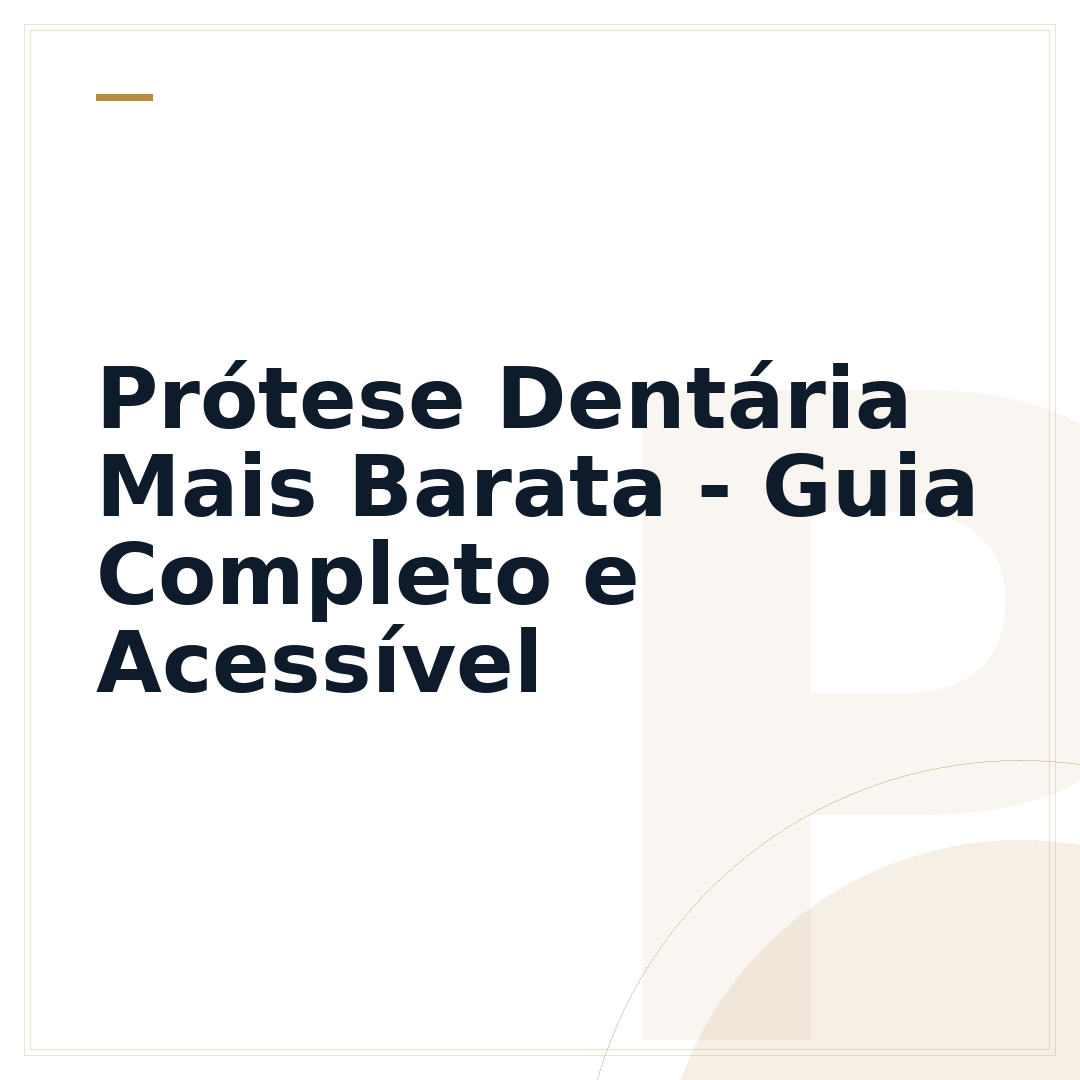 Prótese Dentária Mais Barata - Guia Completo e Acessível