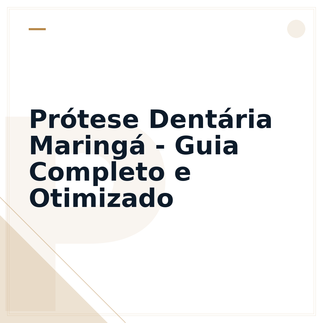 Prótese Dentária Maringá - Guia Completo e Otimizado