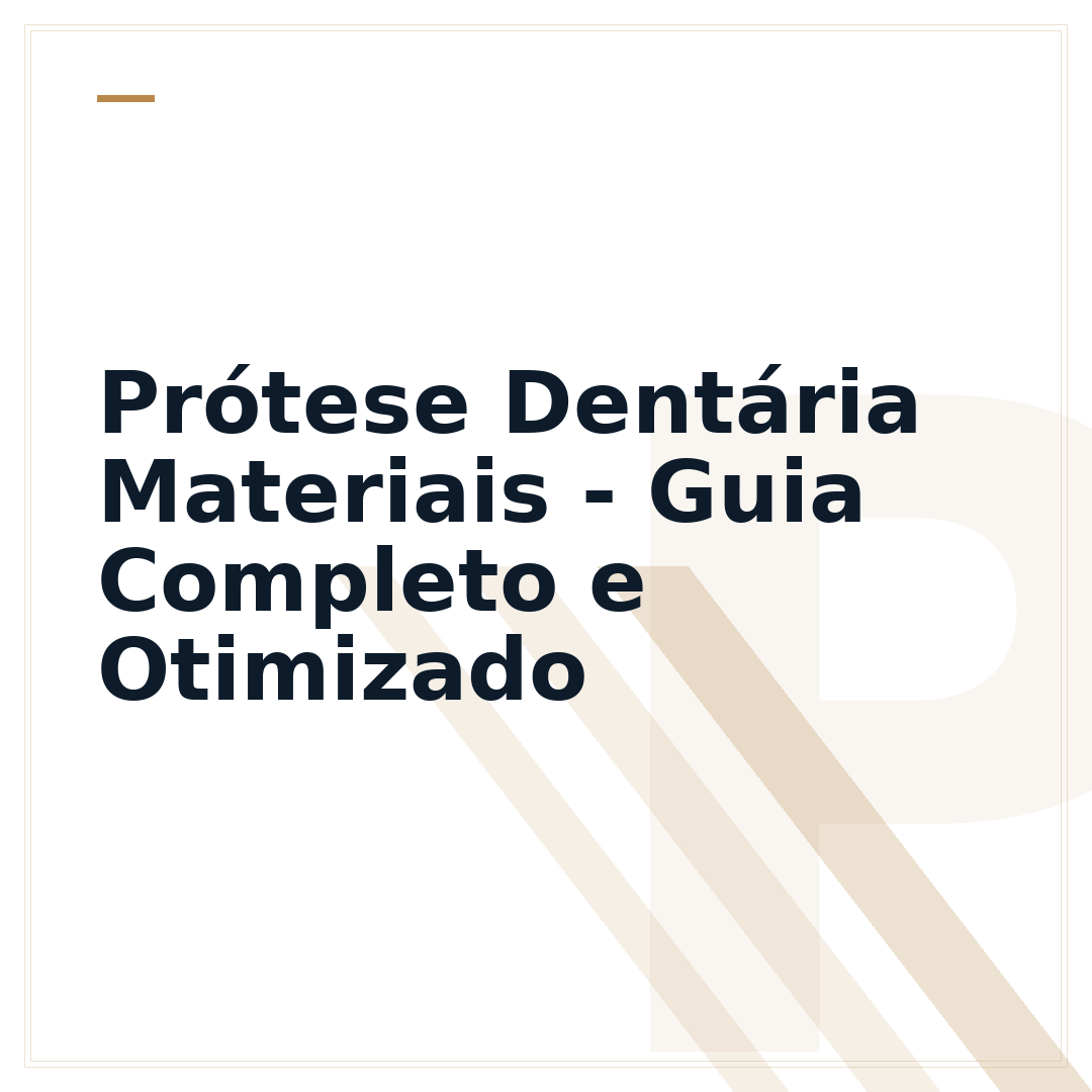 Prótese Dentária Materiais - Guia Completo e Otimizado