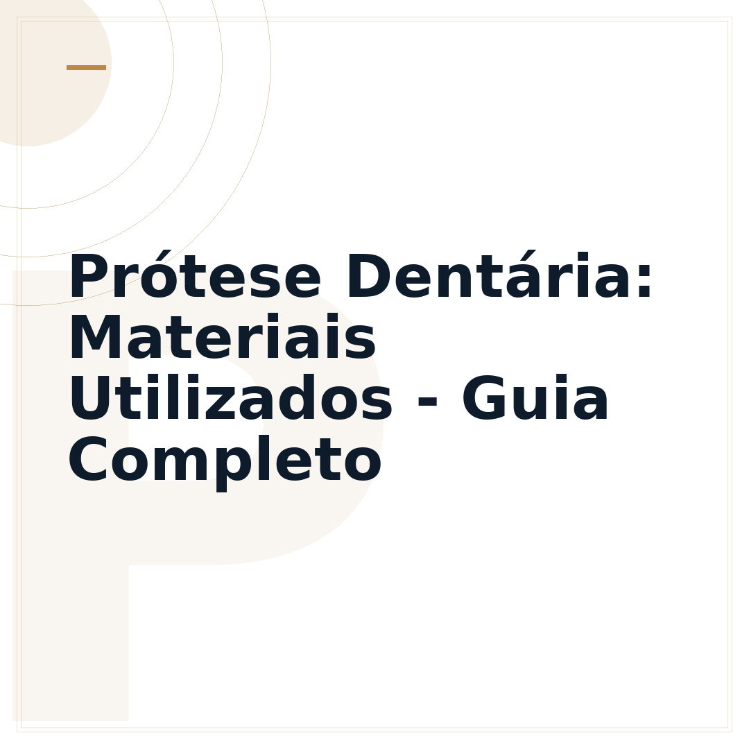 Prótese Dentária: Materiais Utilizados - Guia Completo