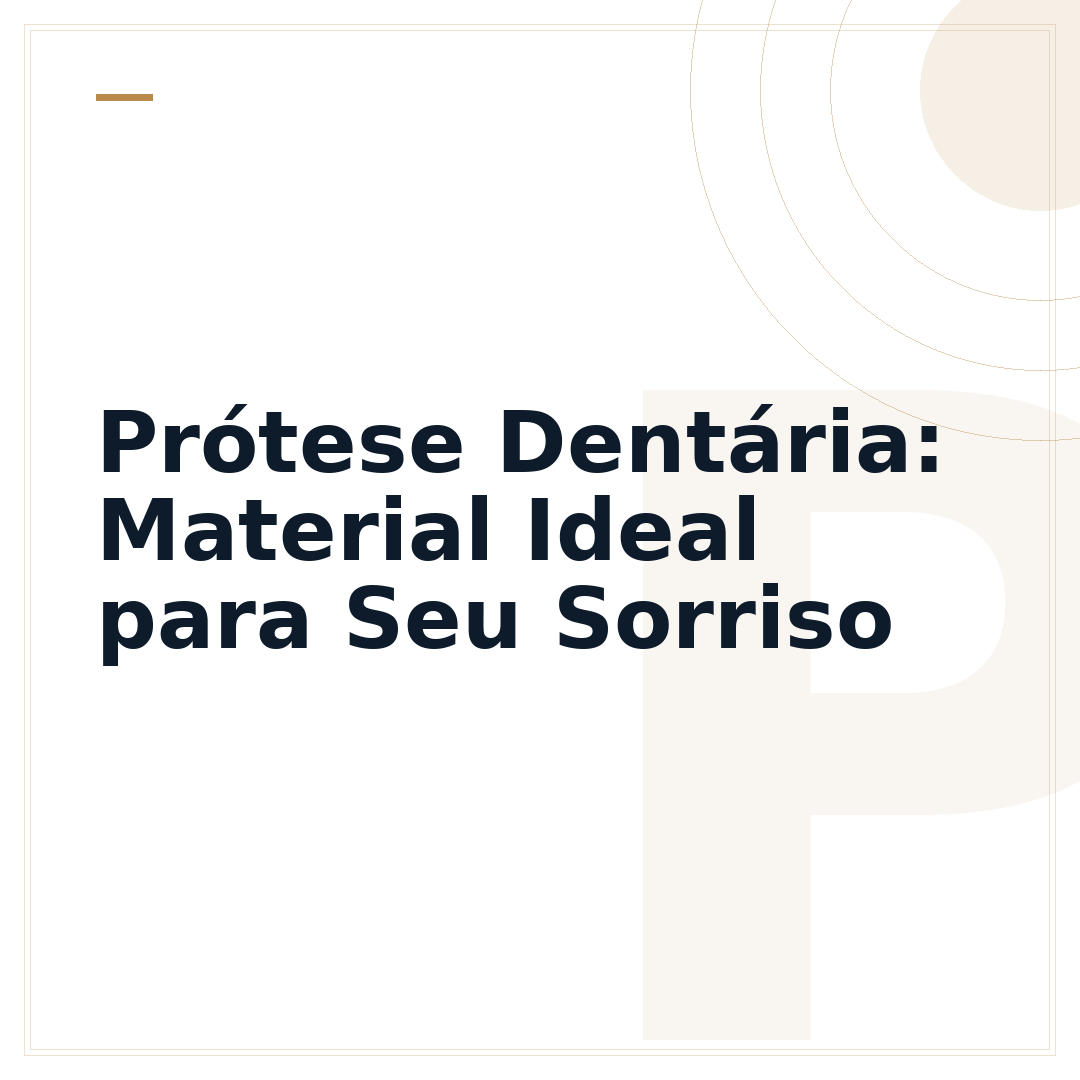 Prótese Dentária: Material Ideal para Seu Sorriso