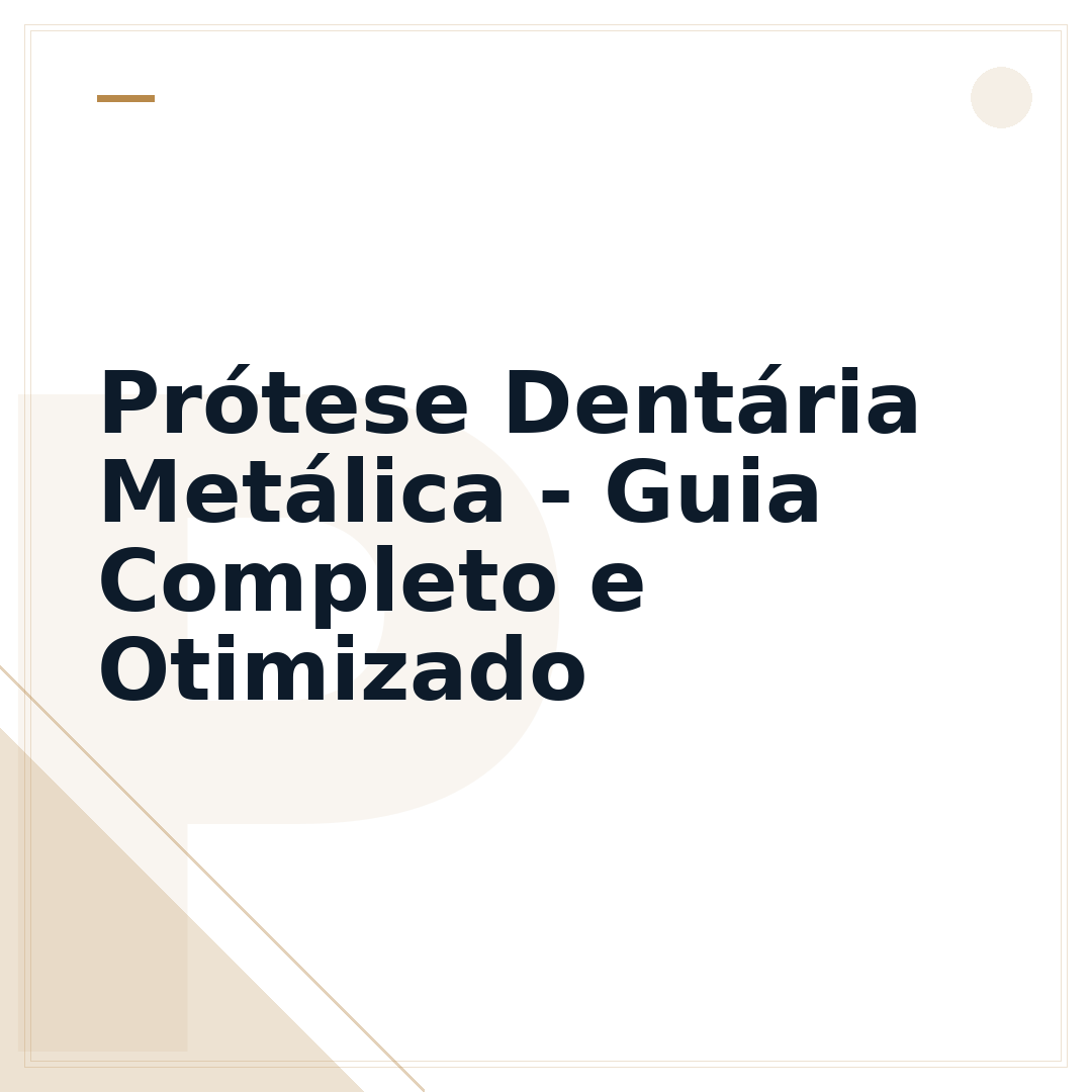 Prótese Dentária Metálica - Guia Completo e Otimizado