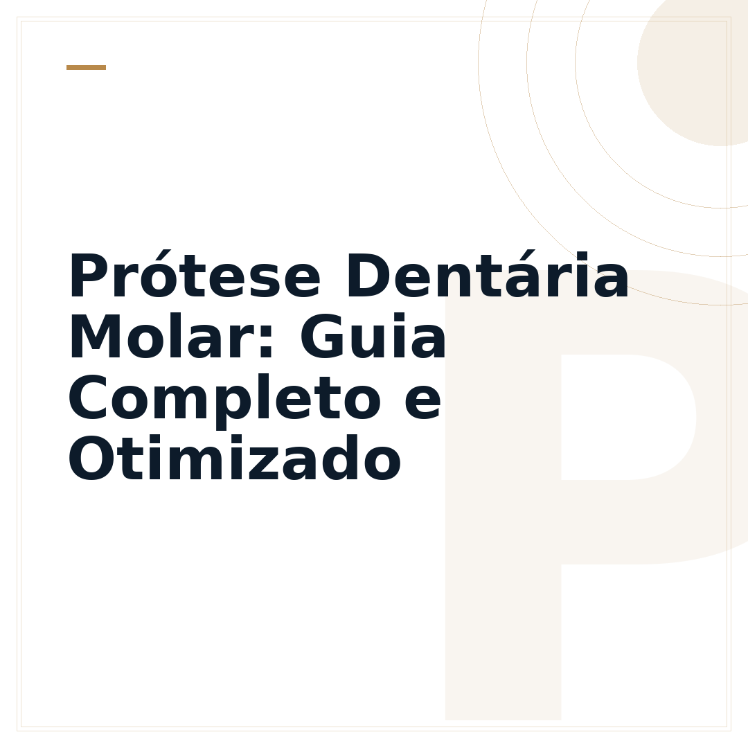 Prótese Dentária Molar: Guia Completo e Otimizado