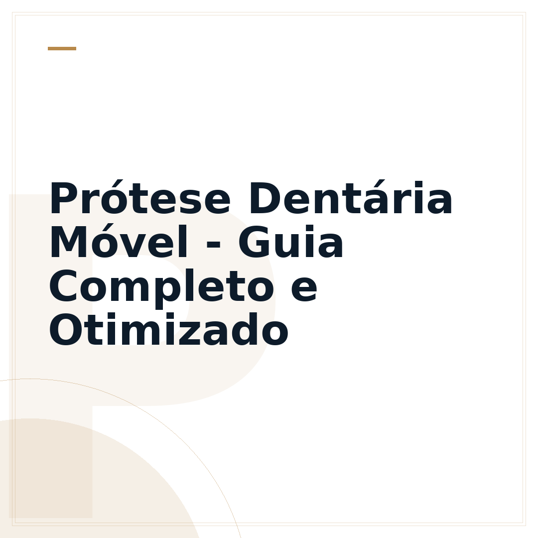 Prótese Dentária Móvel - Guia Completo e Otimizado