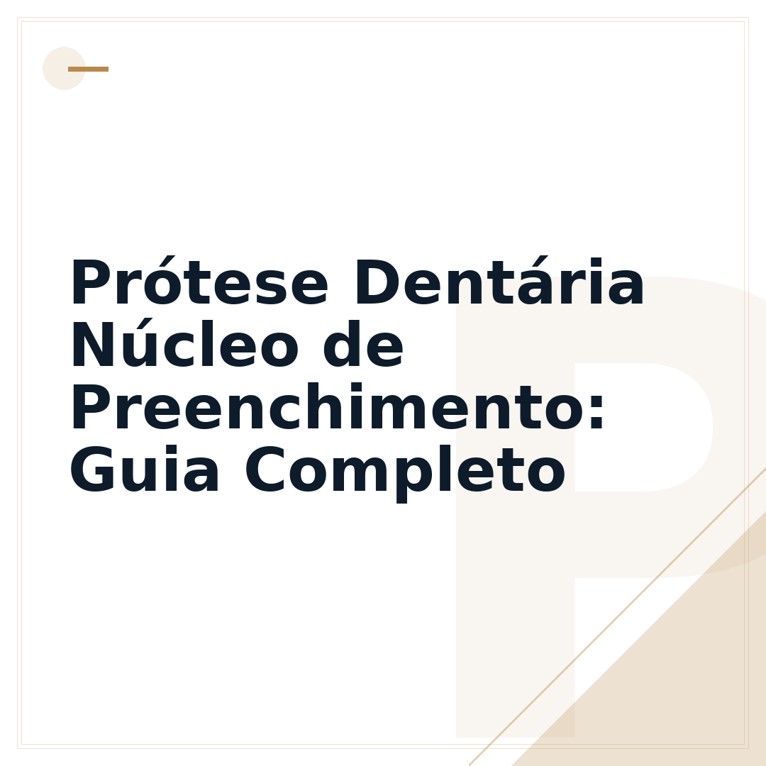 Prótese Dentária Núcleo de Preenchimento: Guia Completo