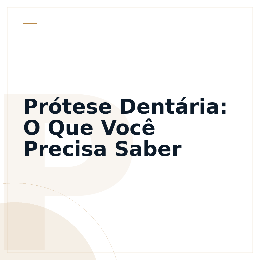 Prótese Dentária: O Que Você Precisa Saber