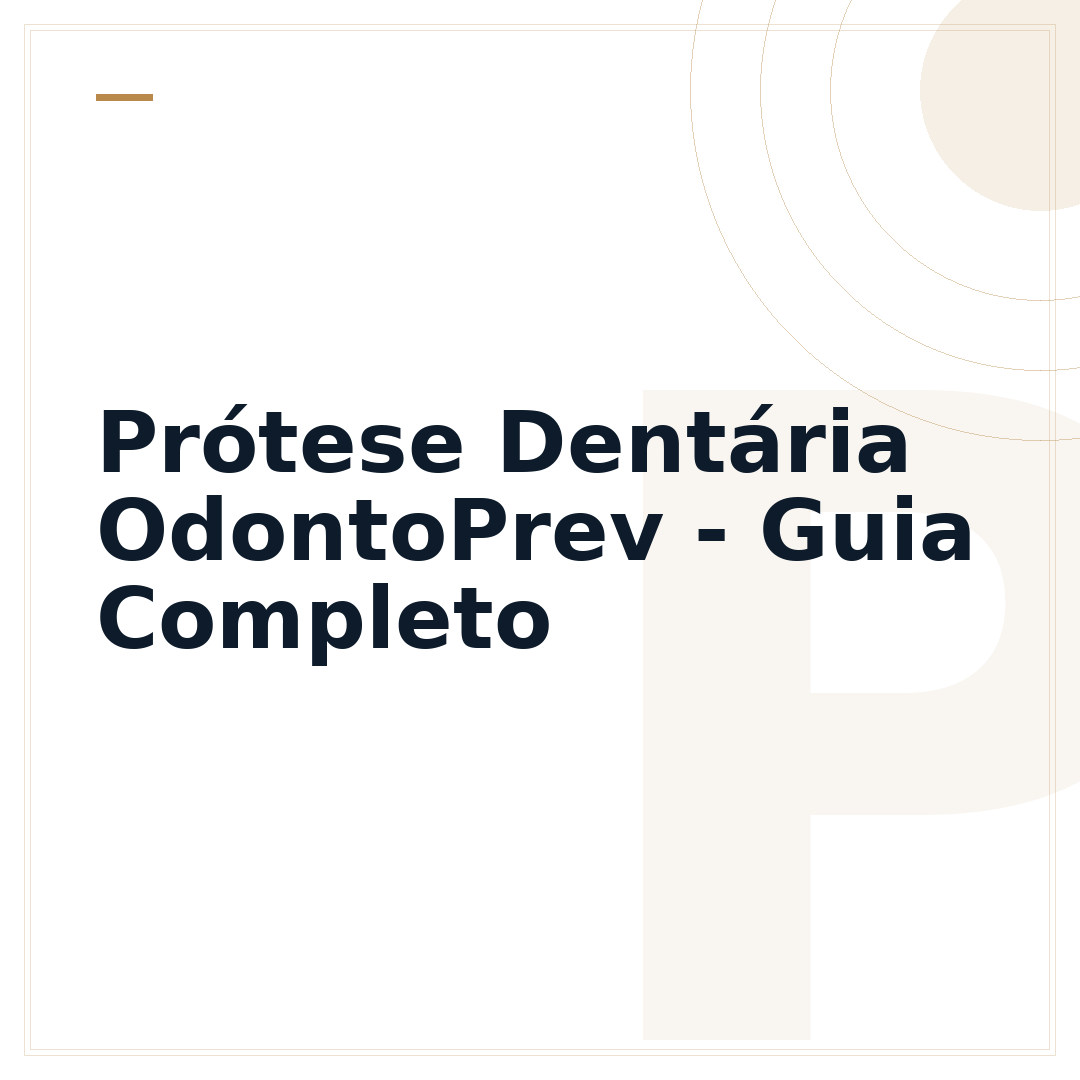 Prótese Dentária OdontoPrev - Guia Completo