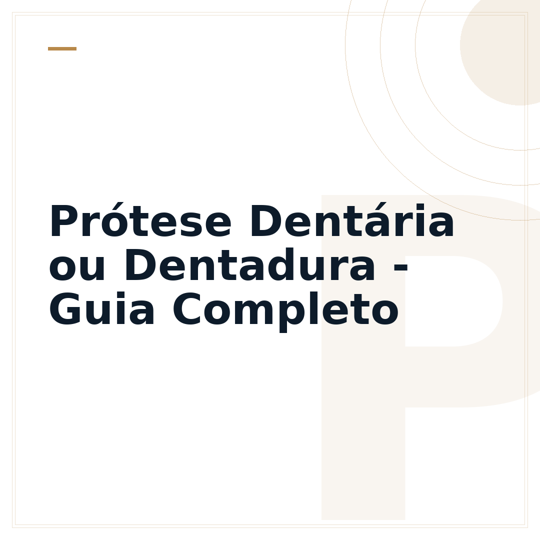 Prótese Dentária ou Dentadura - Guia Completo